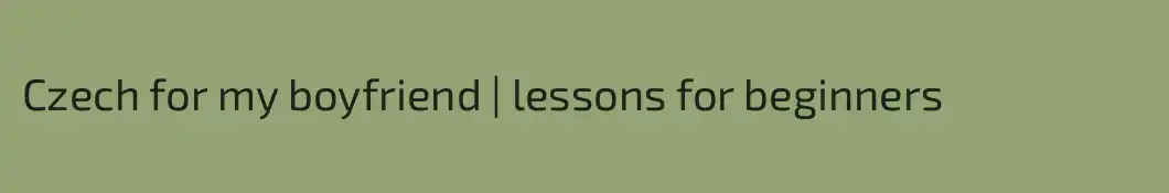 Czech for my boyfriend | lessons for beginners